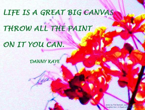 Life is a great big canvas